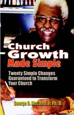 Church Growth Made Simple - George O. Jr. Mccalep