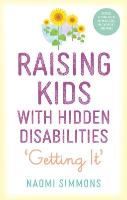 Raising Kids with Hidden Disabilities: Getting It - Naomi Simmons