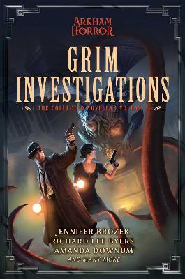 Grim Investigations: Arkham Horror: The Collected Novellas, Vol. 2 - Jennifer Brozek