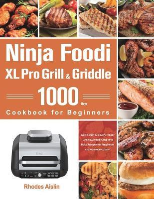 Ninja Foodi XL Pro Grill & Griddle Cookbook for Beginners - Rhodes Aislin