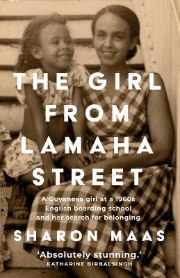 The Girl from Lamaha Street: A Guyanese girl at a 1960s English boarding school and her search for belonging - Sharon Maas