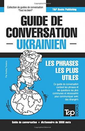 Guide de conversation Français-Ukrainien et vocabulaire thématique de 3000 mots - Andrey Taranov
