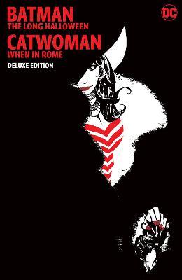 Batman the Long Halloween: Catwoman: When in Rome Deluxe Edition - Jeph Loeb