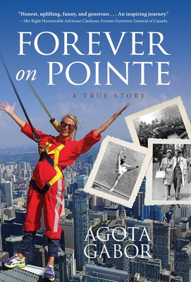 Forever on Pointe: A True Story - Agota Gabor
