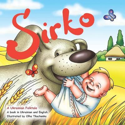 Sirko: The Ukrainian folktale in English and Ukrainian - Olha Tkachenko