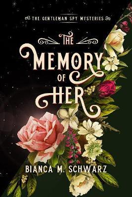 The Memory of Her: Volume 3 - Bianca M. Schwarz