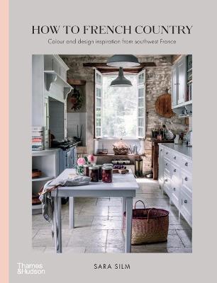 How to French Country: Color and Design Inspiration from Southwest France - Sara Silm
