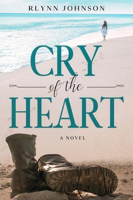 Cry of the Heart - Rlynn Johnson