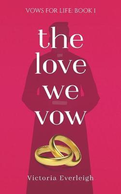 The Love We Vow - Victoria Everleigh