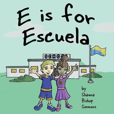 E is for Escuela - Shawna Bishop Simmons