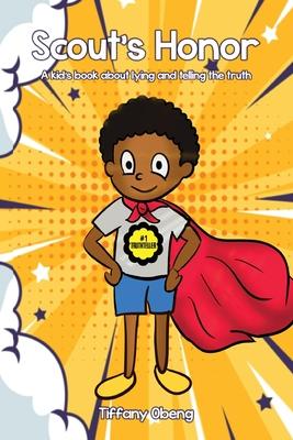 Scout's Honor: A Kid's Book about Lying and Telling the Truth - Tiffany Obeng