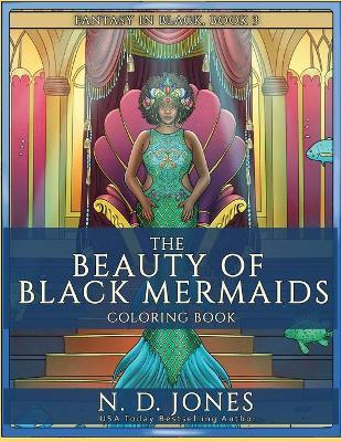 The Beauty of Black Mermaids Coloring Book - N. D. Jones