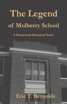 The Legend of Mulberry School - Eric T. Reynolds