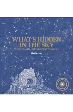 What's Hidden in the Sky?: Animal Constellations Around the World (a Shine-A-Light Book) - Bestard Aina