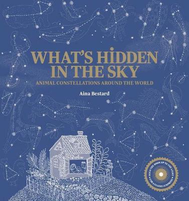 What's Hidden in the Sky?: Animal Constellations Around the World (a Shine-A-Light Book) - Bestard Aina
