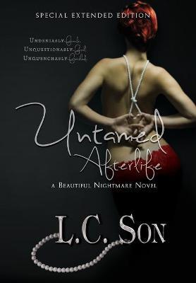 Untamed Afterlife: Special Edition: A Beautiful Nightmare Story - L. C. Son