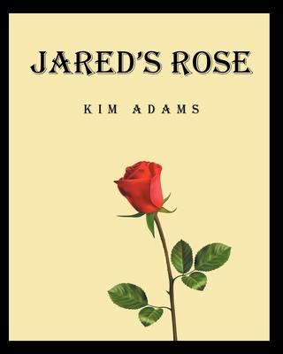 Jared's Rose - Kim Adams