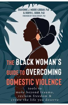 Coperta cărții 'The Black Woman's Guide to Overcoming Domestic Violence: Tools to Move Beyond Trauma, Reclaim Freedom, and Create the'