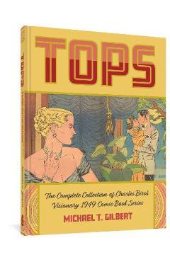 Coperta cărții 'Tops: The Complete Collection of Charles Biro's Visionary 1949 Comic Book Series - Charles Biro'