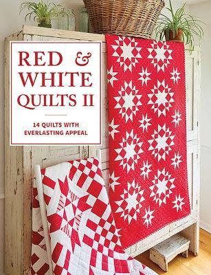 Red & White Quilts II: 14 Quilts with Everlasting Appeal - That Patchwork Place