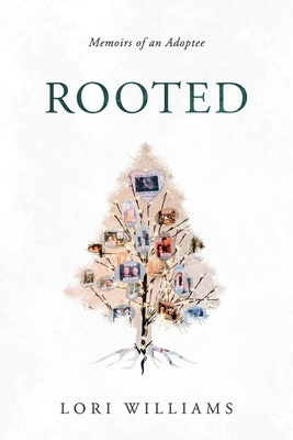 Rooted: Memoirs of an Adoptee - Lori Williams