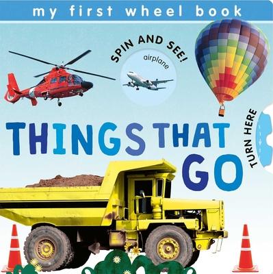 My First Wheel Books: Things That Go - Patricia Hegarty