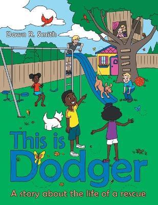 This Is Dodger: A Story About the Life of a Rescue - Dawn R. Smith