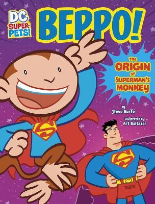 Beppo!: The Origin of Superman's Monkey - Steve Korté
