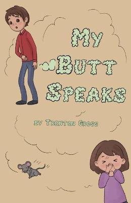 My Butt Speaks - Trenton Clay Gross