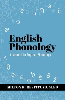 English Phonology: A Manual to English Phonology - Milton R. Restituyo M. Ed