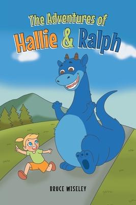 The Adventures of Hallie and Ralph - Bruce Wiseley