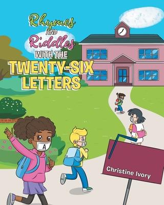 Rhymes and Riddles with the Twenty-Six Letters - Christine Ivory
