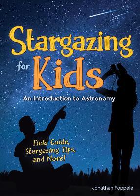 Stargazing for Kids: An Introduction to Astronomy - Jonathan Poppele
