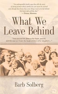 What We Leave Behind - Barb Solberg