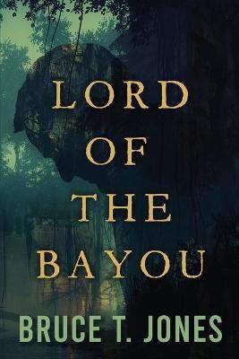Lord of the Bayou - Bruce T. Jones