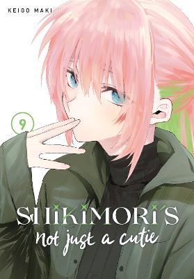 Shikimori's Not Just a Cutie 9 - Keigo Maki