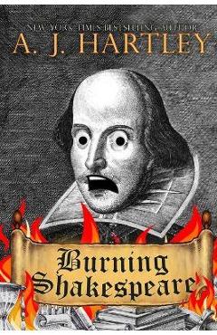 Poza produsului Burning Shakespeare - A. J. Hartley