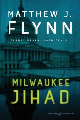 Milwaukee Jihad - Matthew J. Flynn