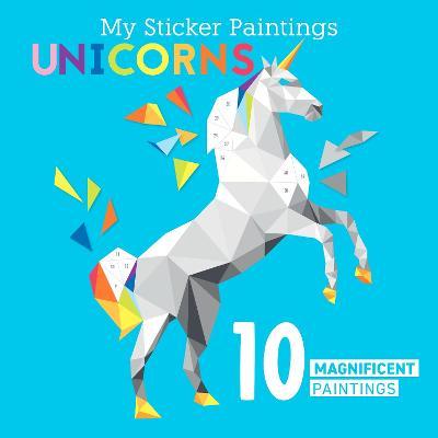 My Sticker Paintings: Unicorns: 10 Magnificent Paintings - Clorophyl Editions