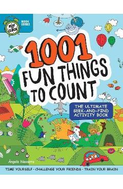 Coperta cărții '1001 Fun Things to Count: The Ultimate Seek-And-Find Activity Book - Angels Navarro'