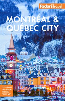 Fodor's Montréal & Québec City - Fodor's Travel Guides