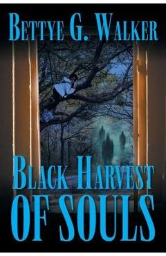 Coperta cărții 'Black Harvest of Souls - Bettye G. Walker'