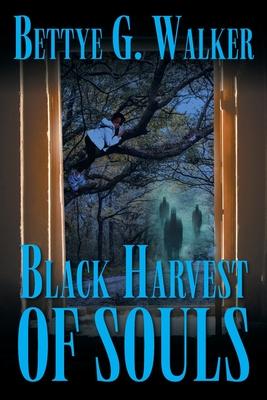 Black Harvest of Souls - Bettye G. Walker