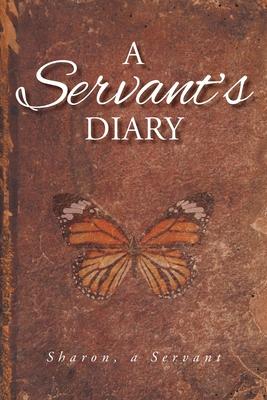A Servant's Diary - Sharon A Servant