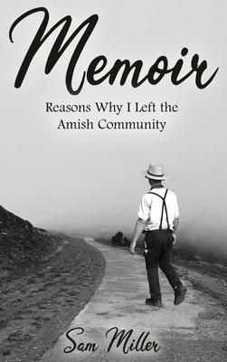 Memoir: Reasons Why I Left the Amish Community - Sam Miller