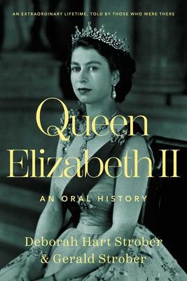 Queen Elizabeth II: An Oral History - Deborah Hart Strober