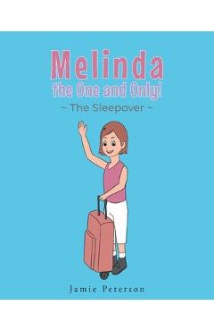 Coperta cărții 'Melinda the One and Only: The Sleepover - Jamie Peterson'