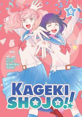 Kageki Shojo!! Vol. 6 - Kumiko Saiki