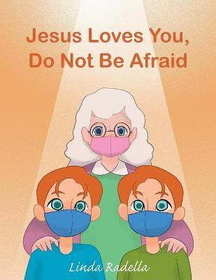 Jesus Loves You, Do Not Be Afraid - Linda Radella