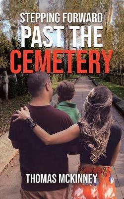 Stepping Forward Past the Cemetery - Thomas Mckinney